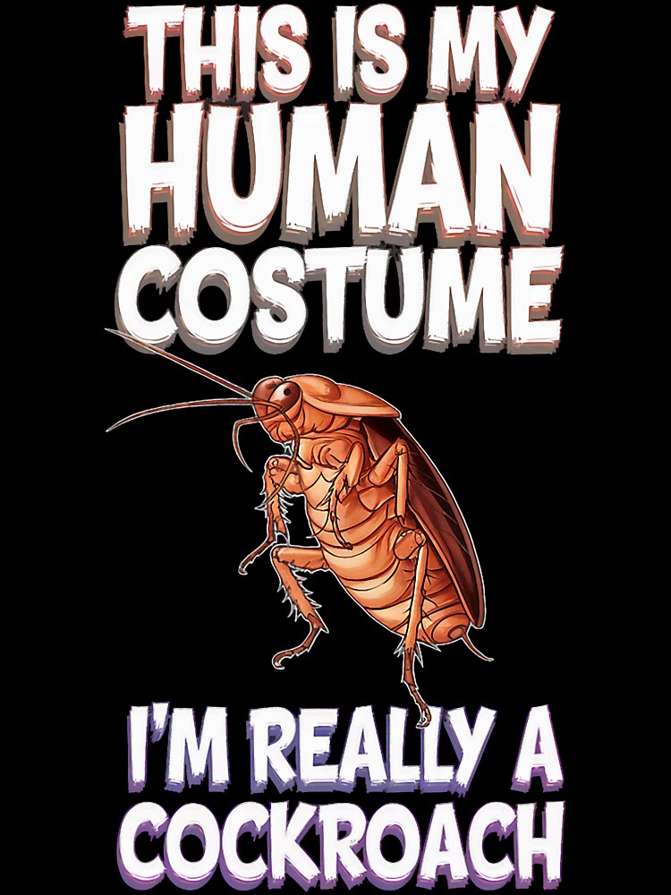 Halloween This Is My Human Costume I'm Really A Cockroach by trinhtruongevb