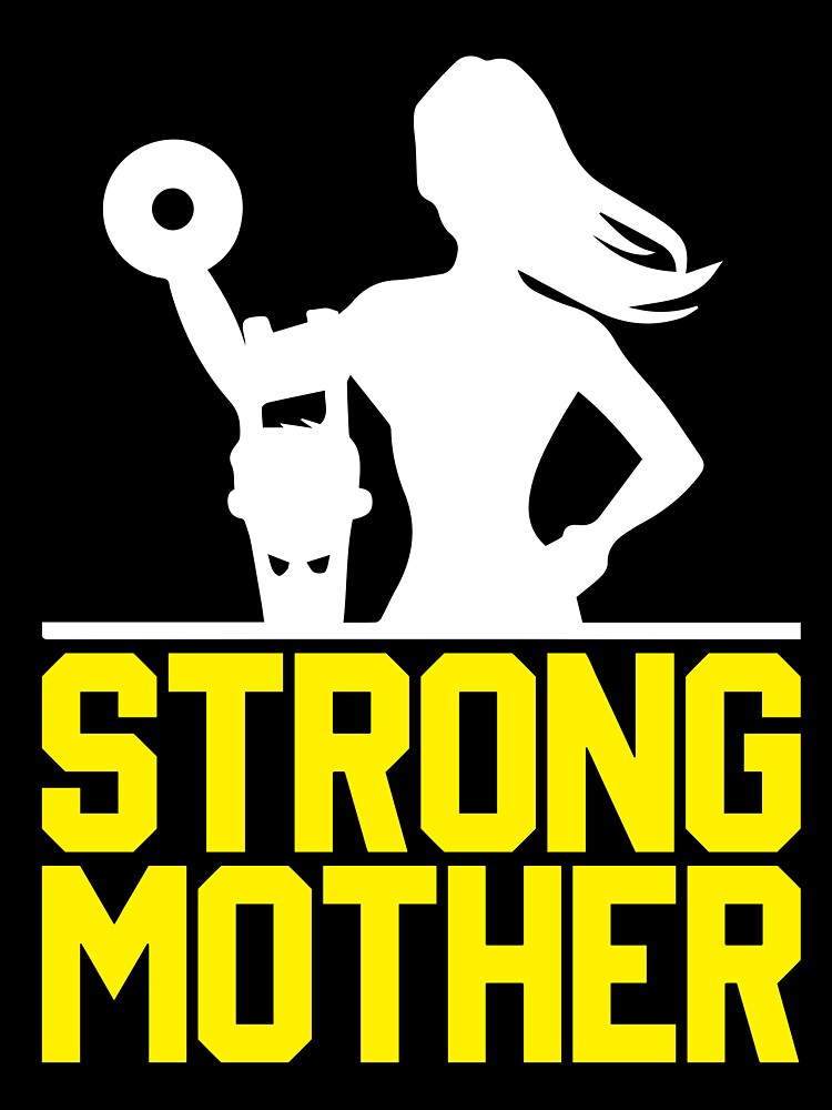 Strong Mother, gift shirt for Mom by ross-Gardiner