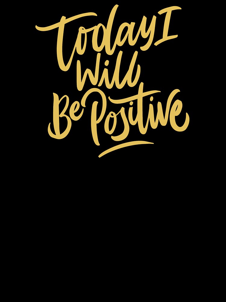 Today I will be positive by della95