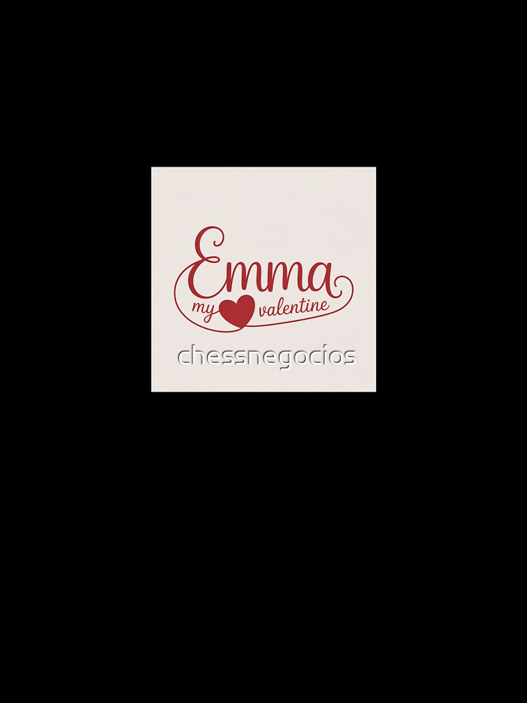Emma Is My Valentine – Romantic Name Valentine Gift by chessnegocios