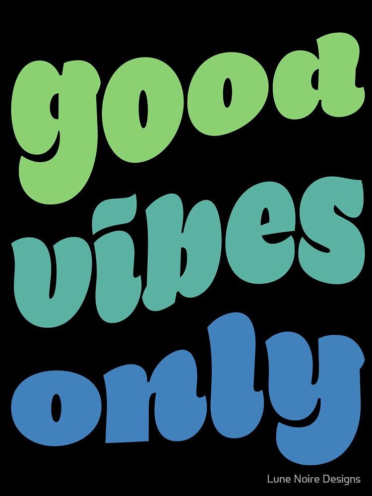 Good Vibes Only - Cool by Lune Noire Designs