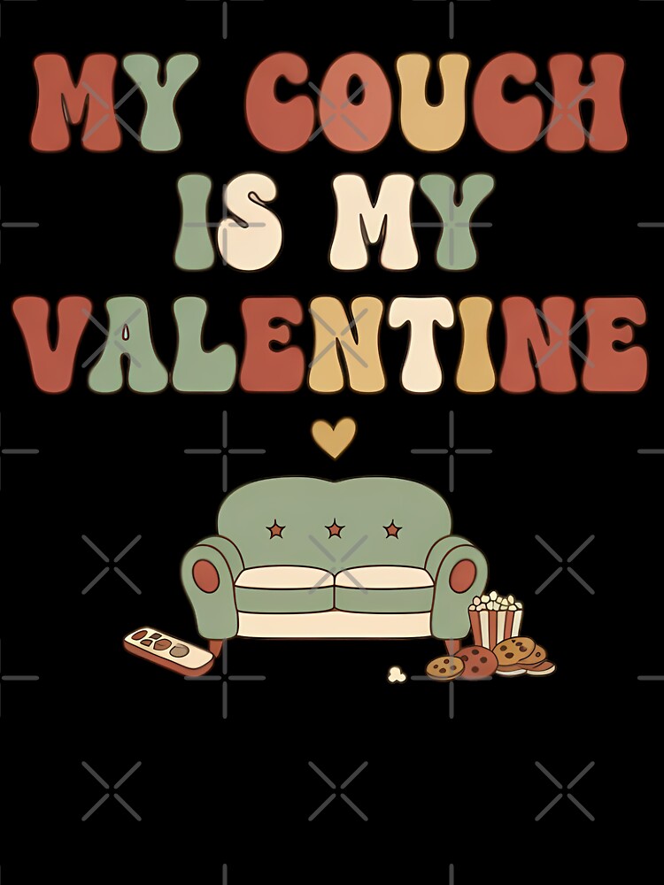 My Couch Is My Valentine Funny Introvert Anti Valentine Typography Humor Shirt by GiftsForge