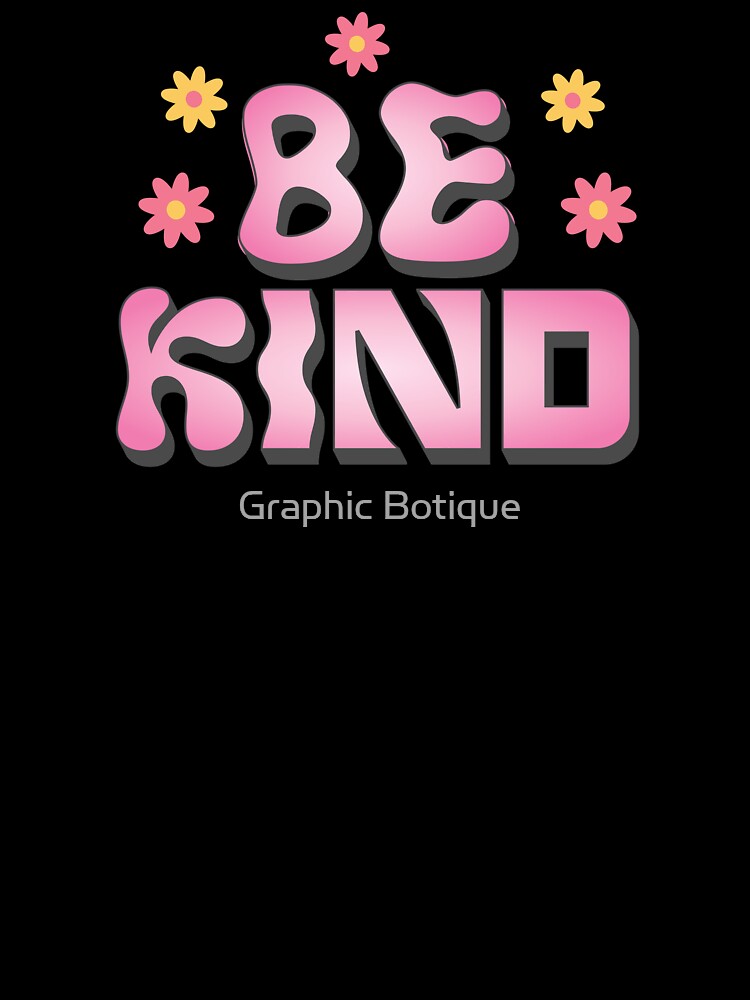 Be Kind Retro Groovy T-Shirt – Positive Vibes 70s Floral Typography by Graphic Botique