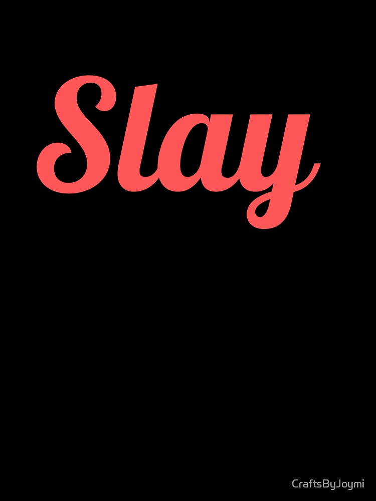 SLAY! that's what we do by CraftsByJoymi