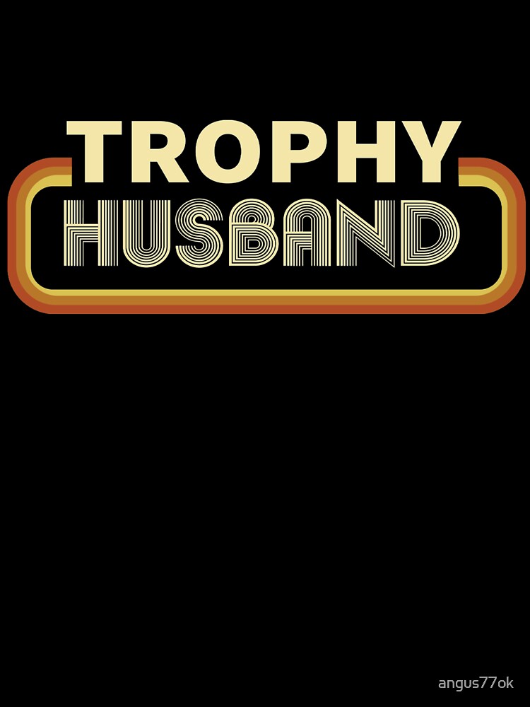Trophy Husband by angus77ok