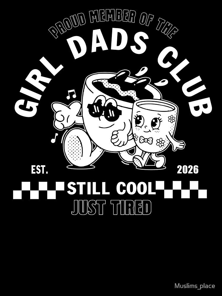 Proud Member Of The Girl Dads Club Still Cool Just Tired by Muslims_place