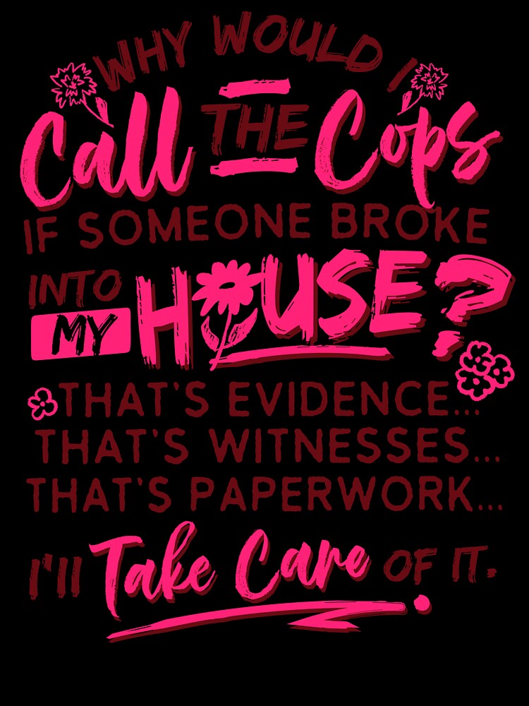 Why would I call the cops shirt by ShiningNathan