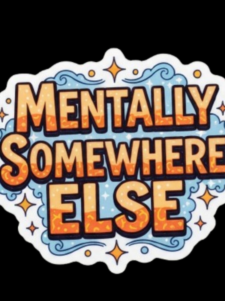 Mentally Somewhere else sticker by Dipti333