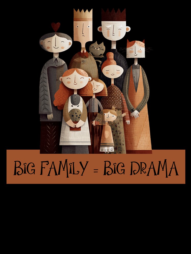 Big Family Big Drama Family by Oak and Willow Goods