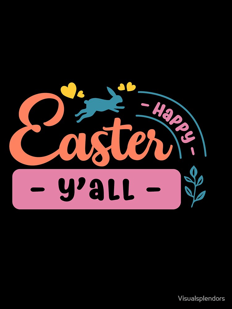 Happy Easter Y'all by Visualsplendors