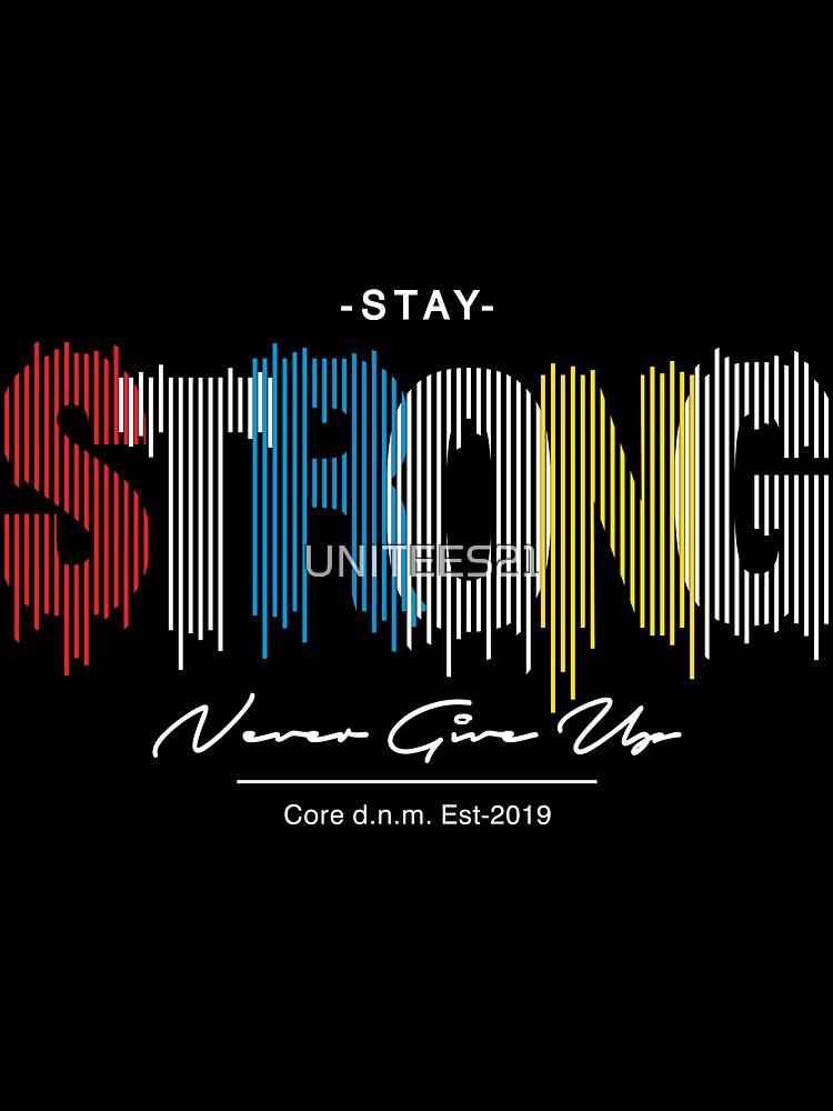 STAY STRONG by UNITEES21