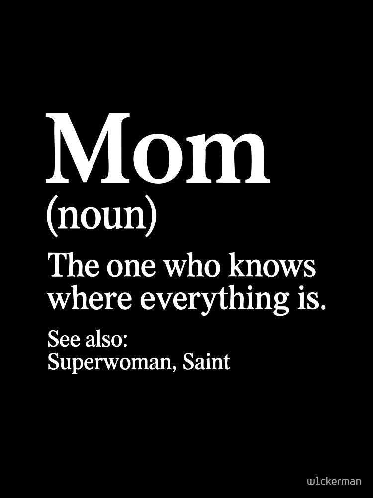 Mom Definition Funny Quote Mother’s Day Gift by w1ckerman