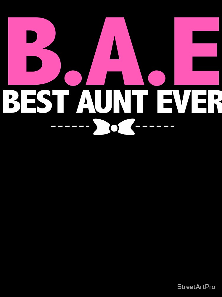 B.A.E Best aunt ever gift for Aunt by StreetArtPro