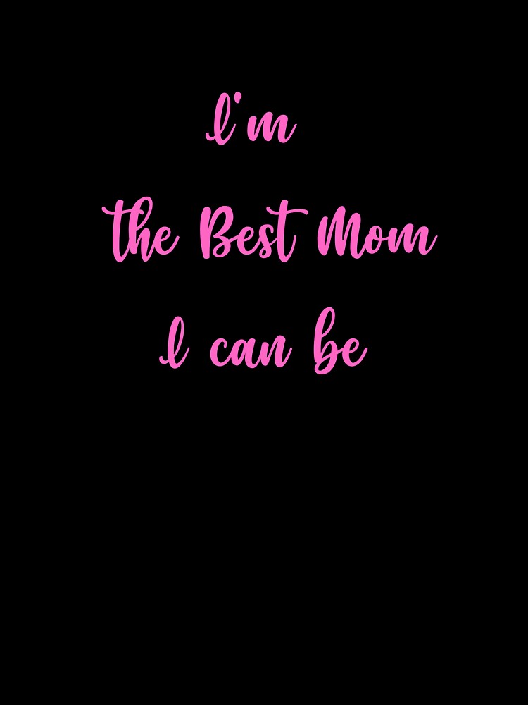 I'm the best mom I can be, mom love by ijustwannaplay