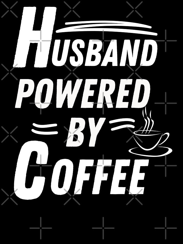 Husband powered by coffee by annoying-shirts
