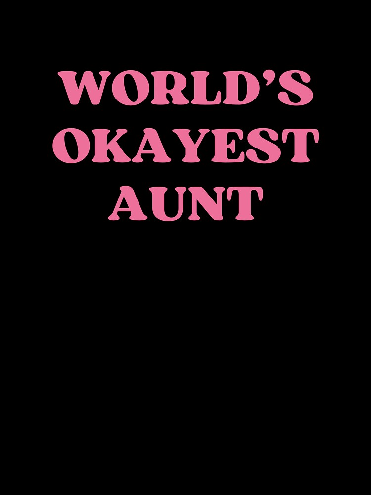 world's okayest aunt by Meankitten