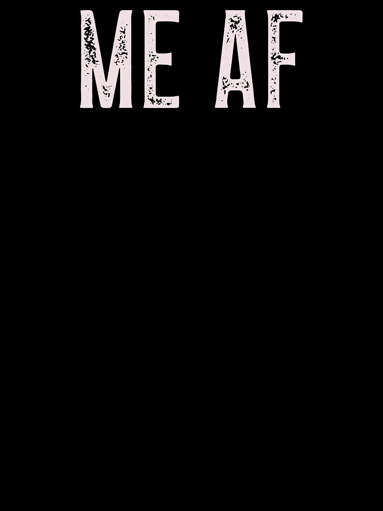 Me AF by stuffaf