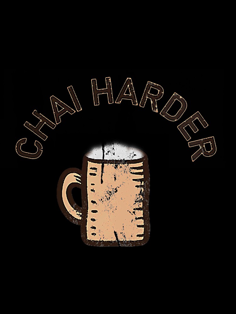 Womens Chai Harder by PatelLayla