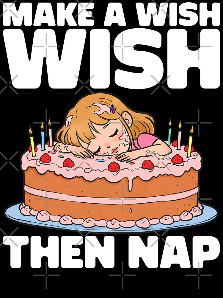 MAKE A WISH THEN NAP - BIRTHDAY GIFT by KEF Custom