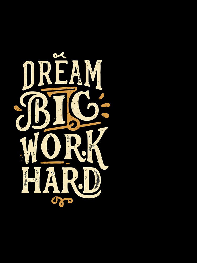Dream big work hard motivational by philosofull