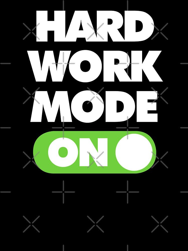 Hard work Mode ON Funny Worker Saying by elhefe