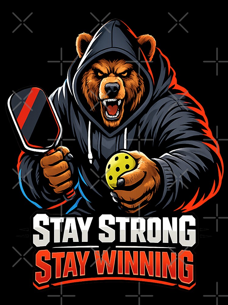 Stay Strong Stay Winning Pickleball Bear Motivational Design by Xemora