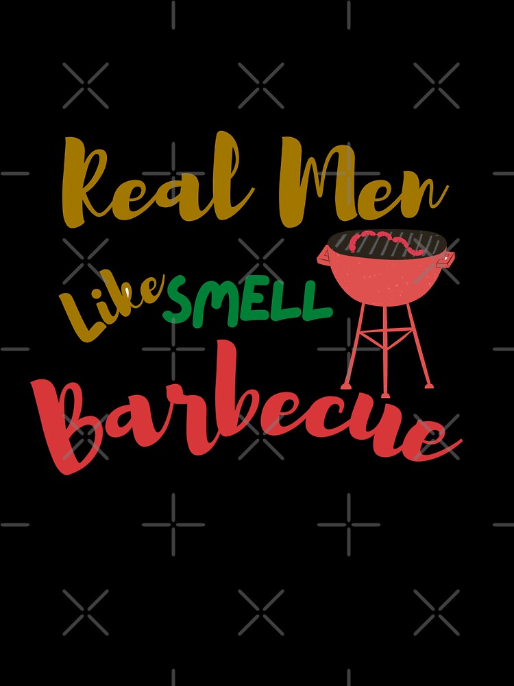 Real Men Smell Like Barbeque Art Designs by Manilyn0907