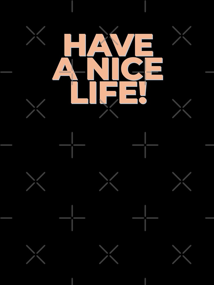 Gen Z Have a nice life by ToniaKroeger