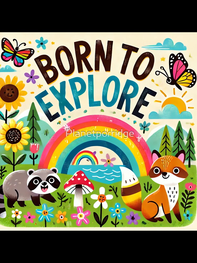 Born To Explore by Planetporridge