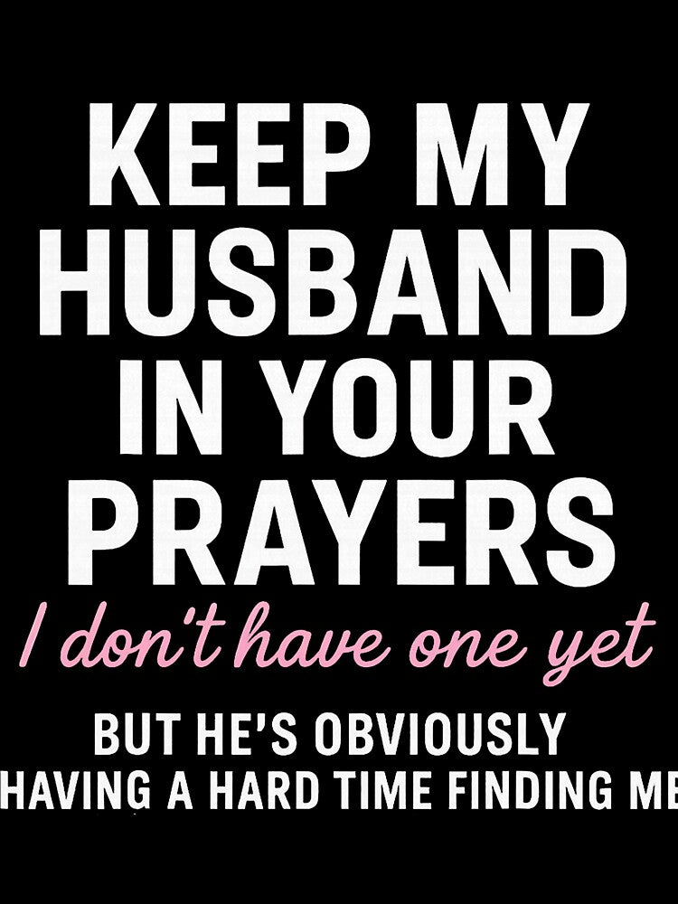 Keep My Husband in Your Prayers Funny Holiday Quote by nojany