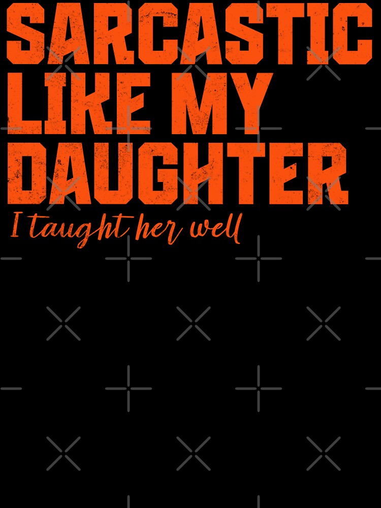 Sarcastic like my daughter funny Father Mother Day dad mom by KHWD
