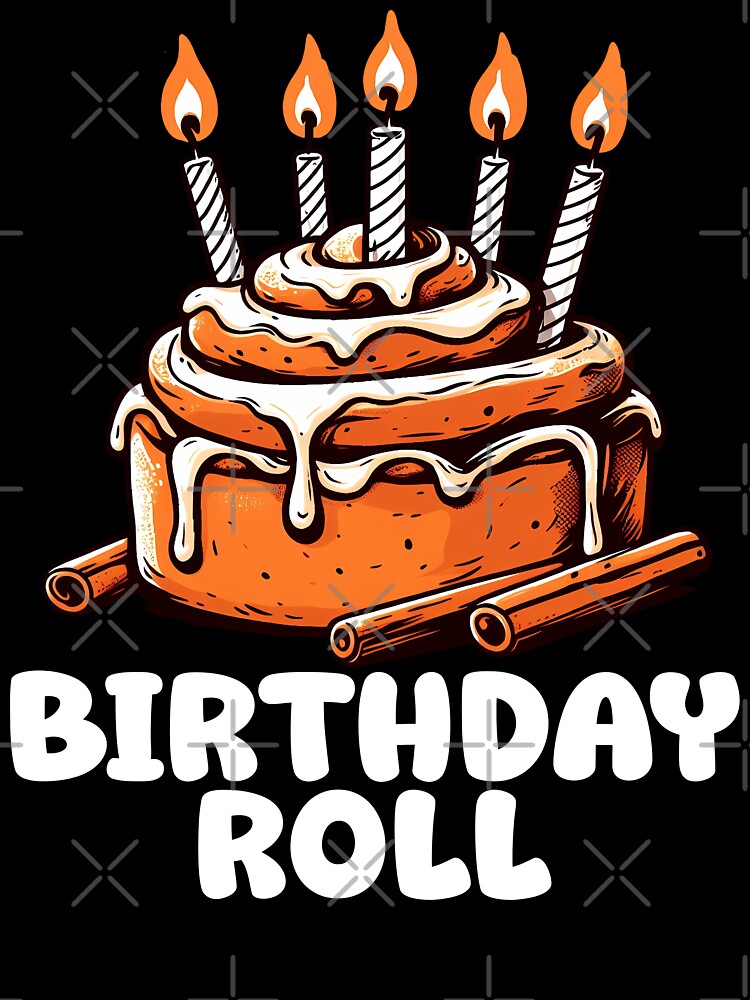 BIRTHDAY ROLL - BIRTHDAY GIFT by KEF Custom