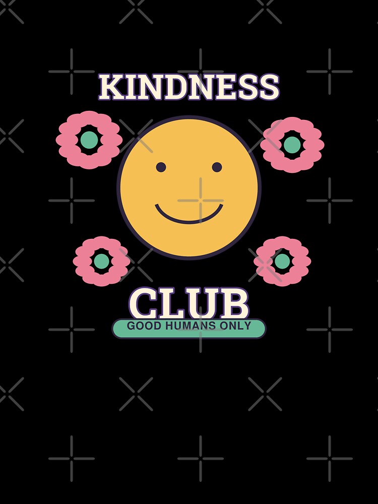Kindness Club Good Humans Only by Cozy Oddities Studio