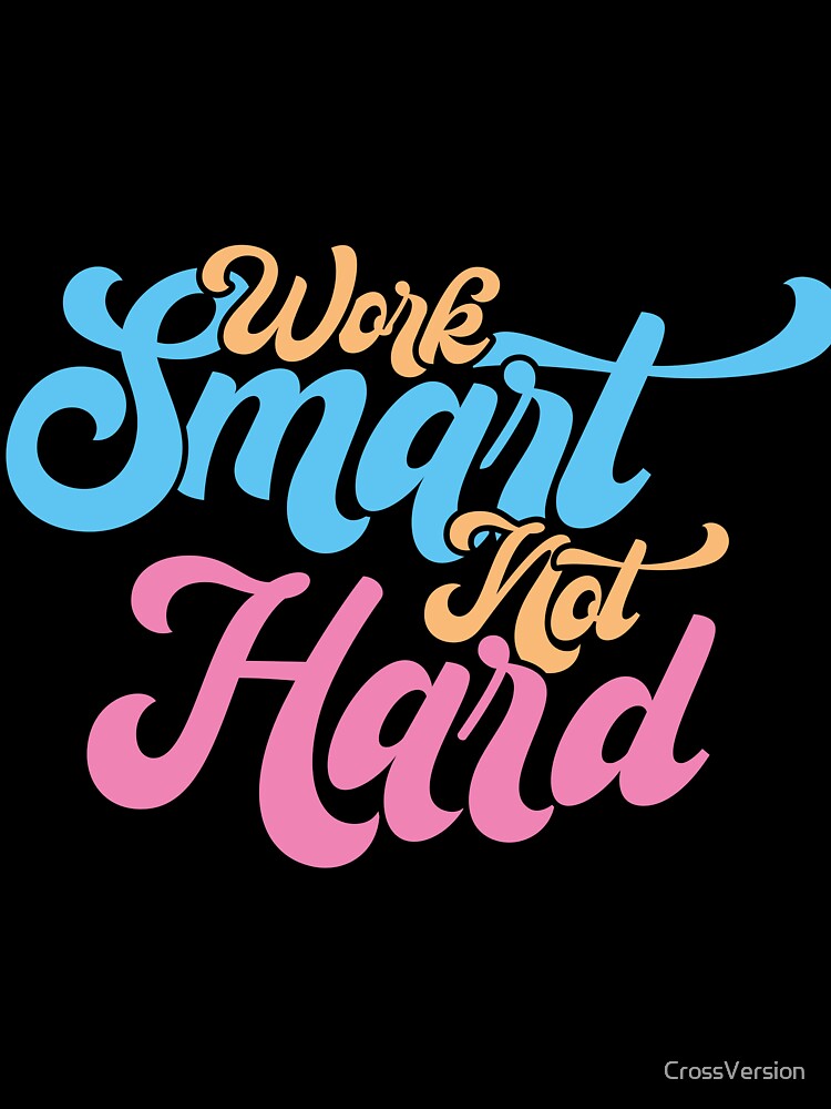Cute Work Smart Not Hard Motivational Saying by CrossVersion