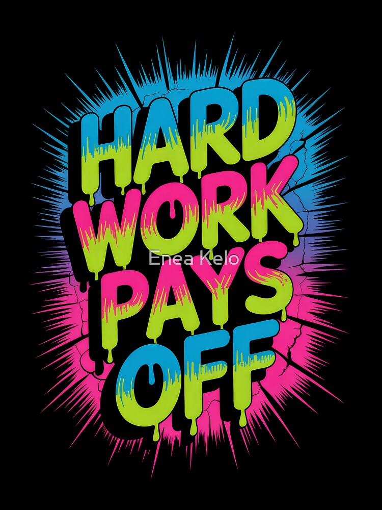 Hard Work Pays Off – Neon Graffiti Motivation by Enea Kelo