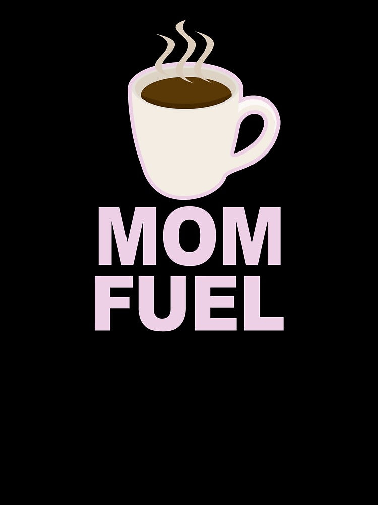 Mom Fuel – Coffee Powered Mom Design by FashionHeritage