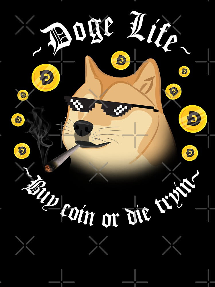 Doge Life Buy Coin or Die Tryin by teeperfect