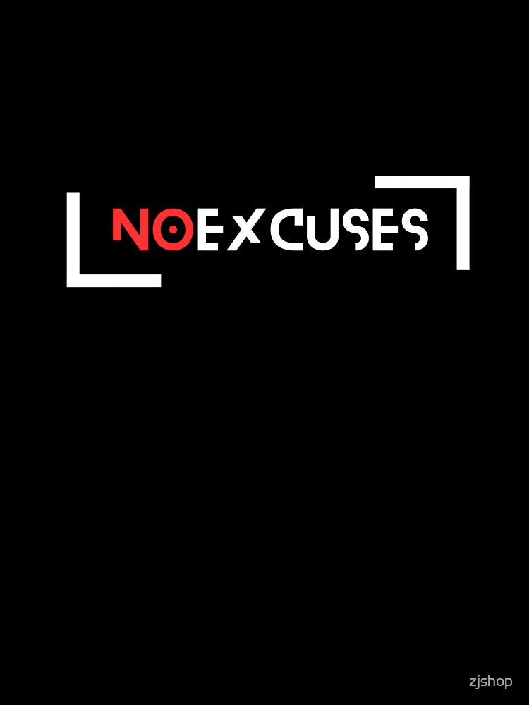 No excuses by zjshop