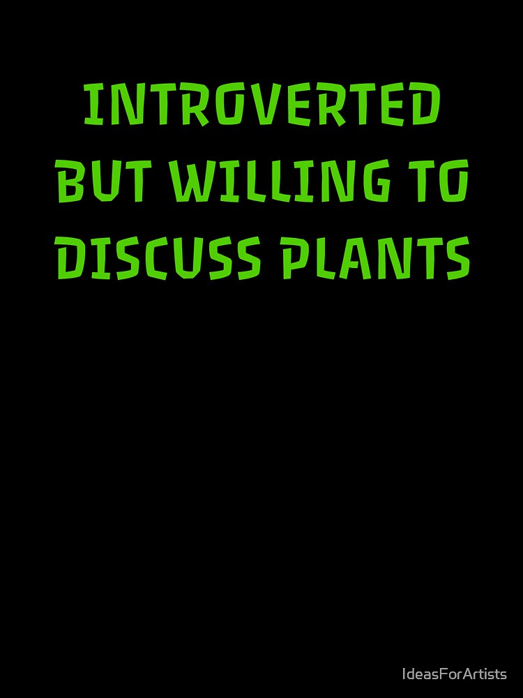 Introverted But Willing To Discuss Plants green by Inspirationmotivation