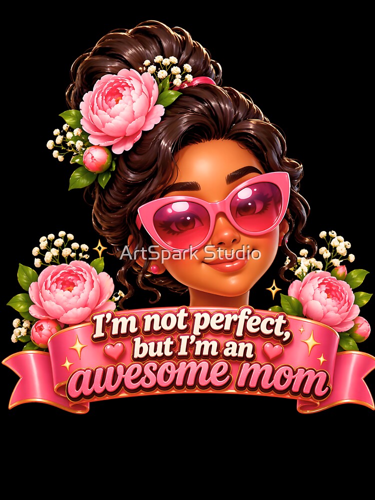 I'm Not Perfect But I'm an Awesome Mom – Funny Mom Design by ArtSpark Studio
