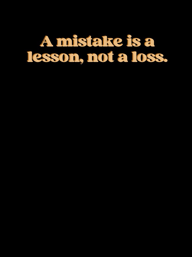 a mistake is a lesson, not loss by designing01Ar3