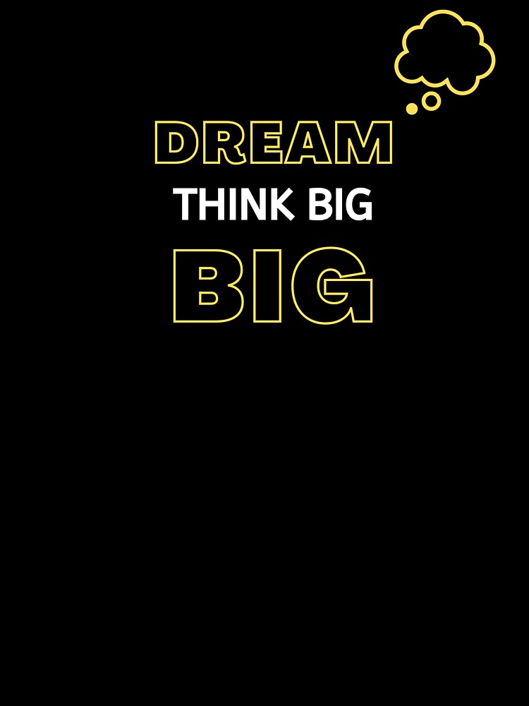 Dream Big & Think Big by HappyLife4U
