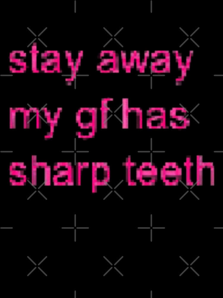 stay away my gf has sharp teeth by xii-creations