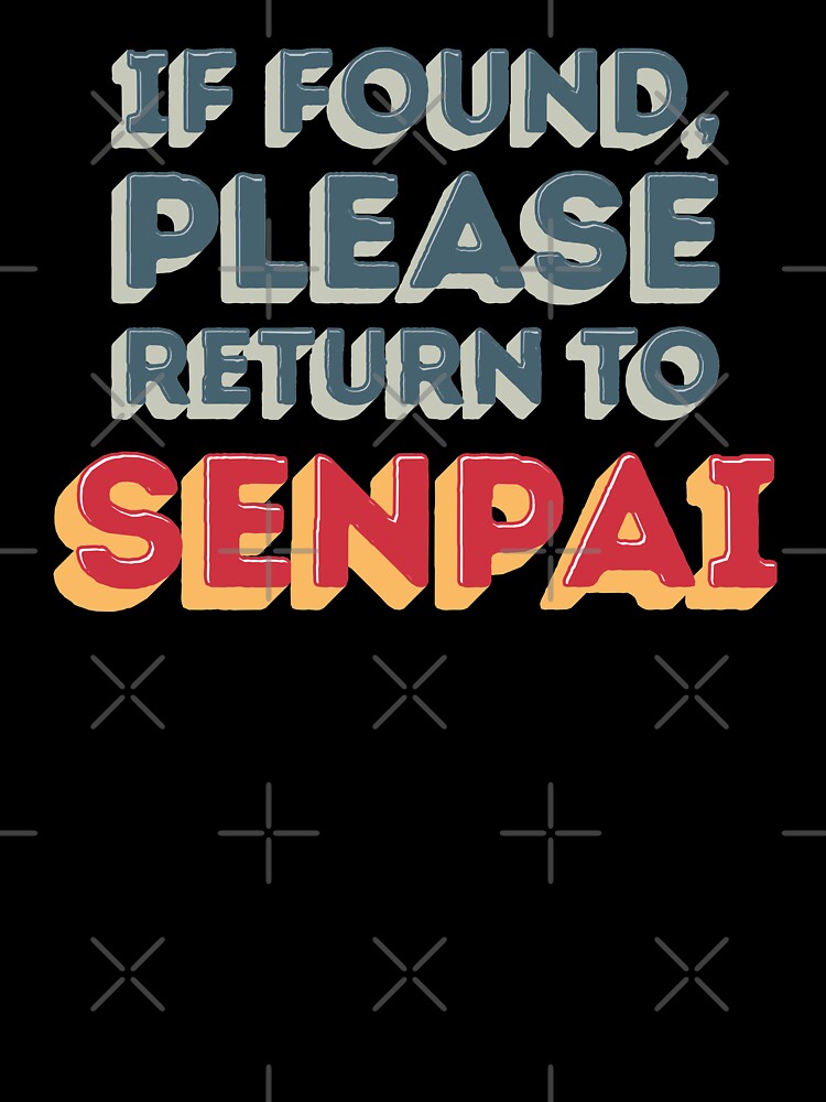 If Found, Please Return to Senpai / I am Senpai (Couple Shirt) Version 2 by teeworthy