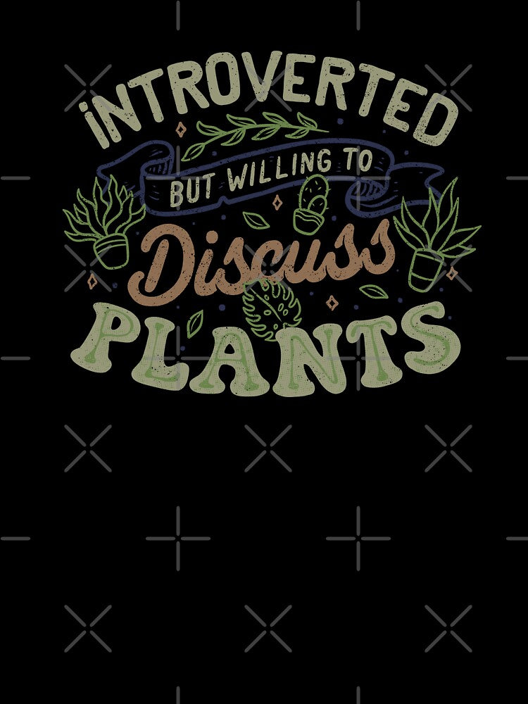 Introverted But Willing to Discuss Plants by Tobe Fonseca by Tobe Fonseca®