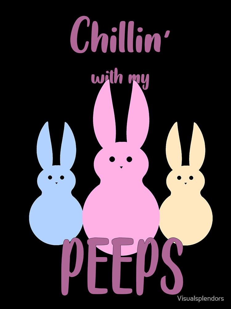 Peeps Chillin' by Visualsplendors