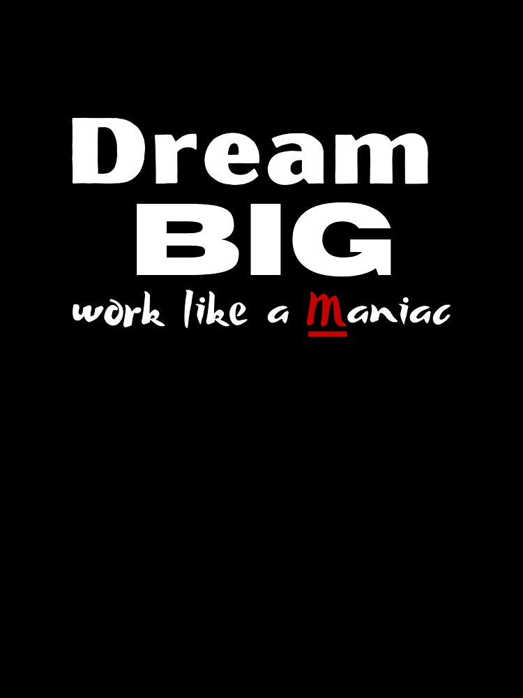 Dream Big, work like a maniac 2 by JNowakowsky