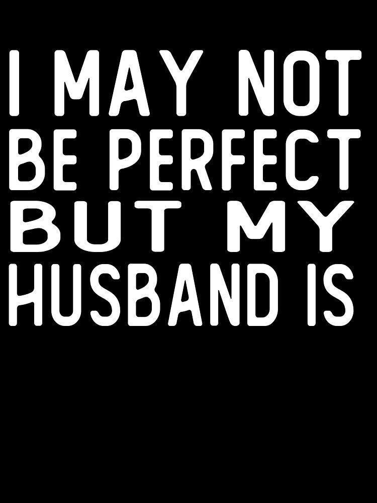 i may not be perfect but my husband is gift wife by alaechamlal