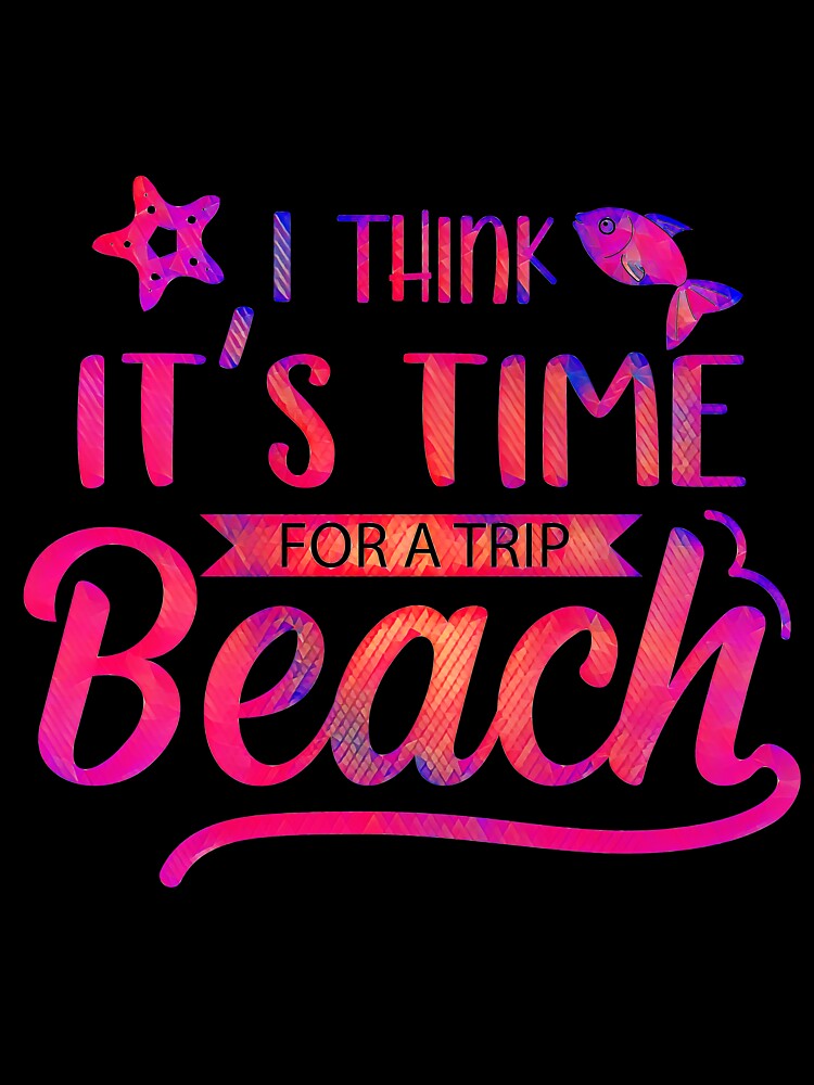 I Think It's Time For A Trip  - BEACH by CristalleLisa