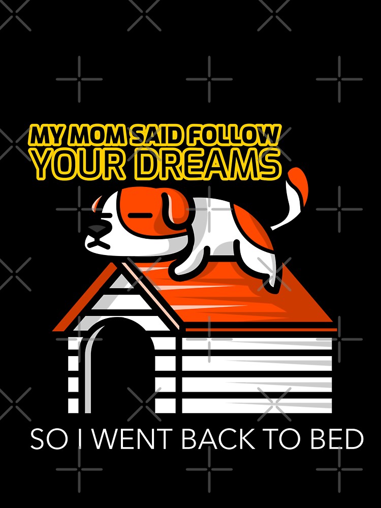 MY MOM SAID FOLLOW YOUR DREAMS SO I WENT TO BED. FUNNY BEDROOM WALL ART QUOTE by SuccessfulVibes